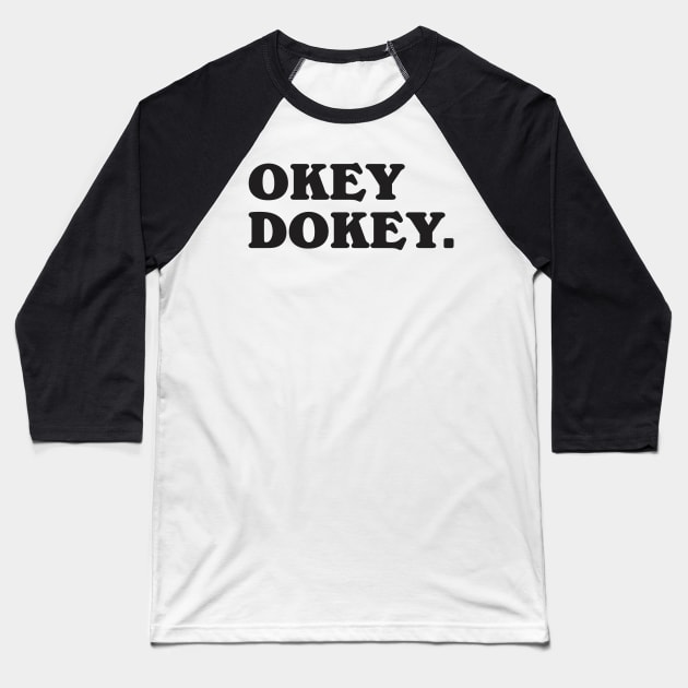 Okey Dokey Baseball T-Shirt by dewinpal